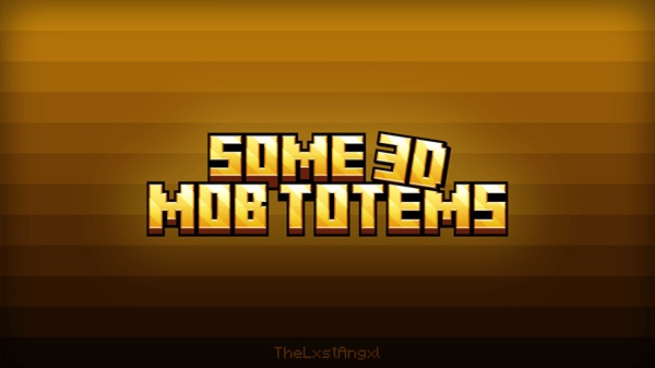 Some 3D Mob Totems